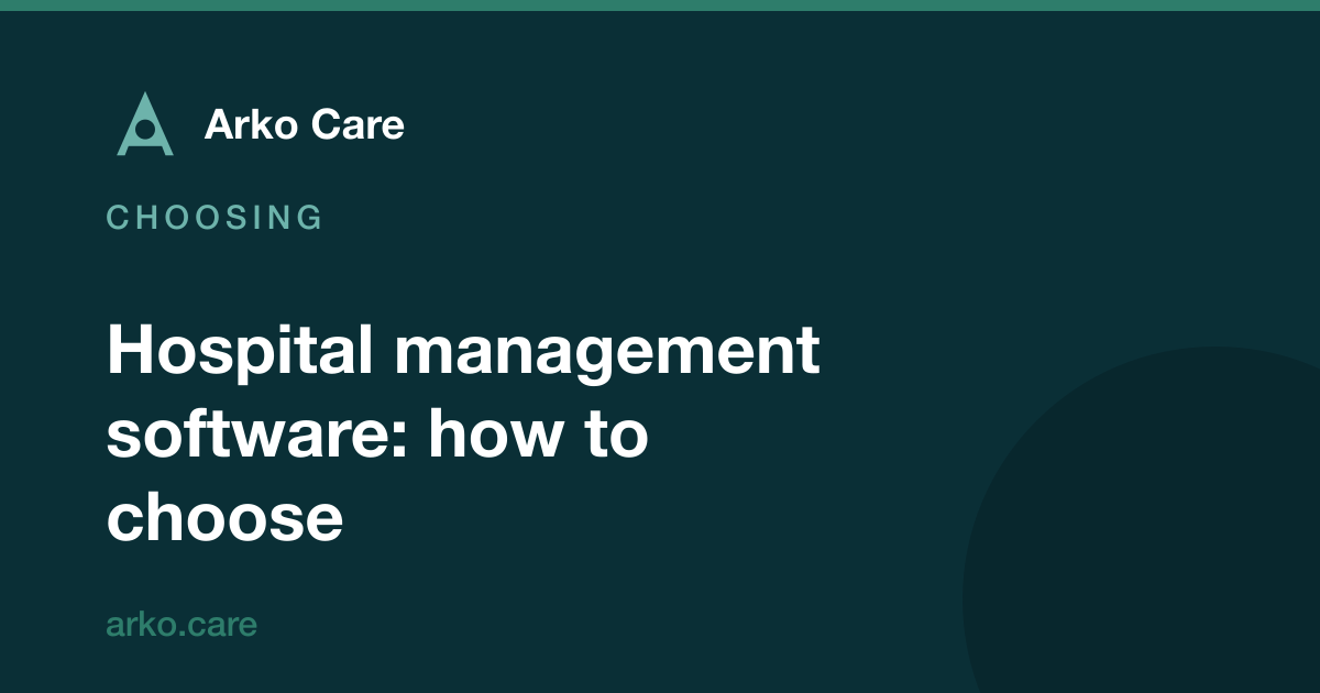 Arko Care article card: hospital management software, how to choose