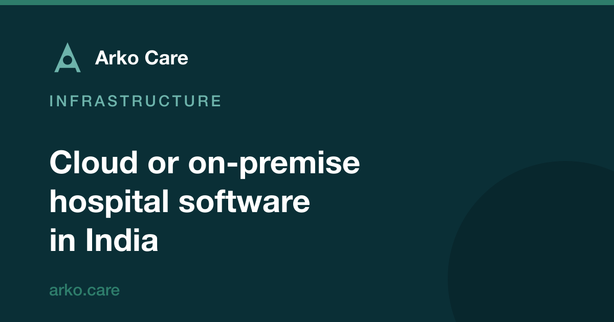 Arko Care article card: cloud or on-premise hospital software in India