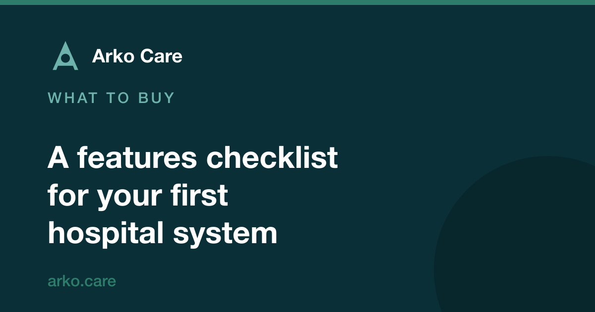 Arko Care article card: a features checklist for your first hospital system